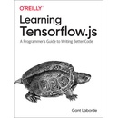Learning Tensorflow.Js: Powerful Machine Learning in JavaScript - Laborde Gant