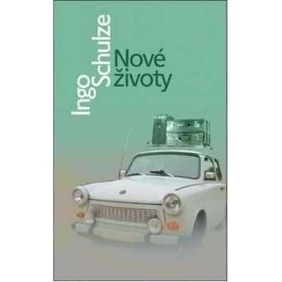 Nové životy - Ingo Schulze