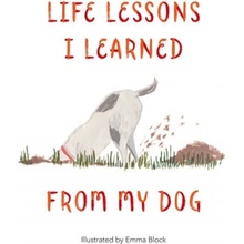 Life Lessons I Learned from My Dog