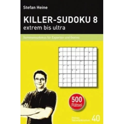 KILLER-SUDOKU 8 - extrem bis ultra. Bd. 8 | Stefan Heine