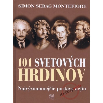 101 svetových hrdinov - Simon Sebag Montefiore