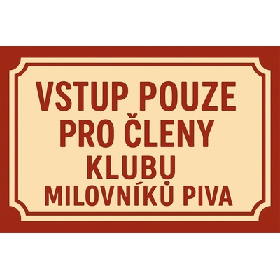 Ceduľa Vstup pouze pro členy klubu - Milovníku piva