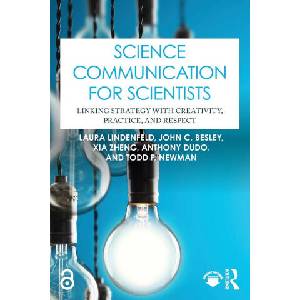 Science Communication for Scientists | Lindenfeld, Laura (Stony Brook University, USA), Besley, John C. (Michigan State University, USA), Xia Zheng, Dudo, Anthony (The University of Texas at Austin, USA), Newman, Todd P. (University of Wiscons (ISBN: 9781