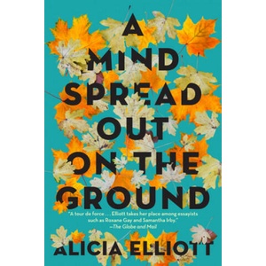 Mind Spread Out On The Ground | Alicia Elliott (ISBN: 9781612198668)