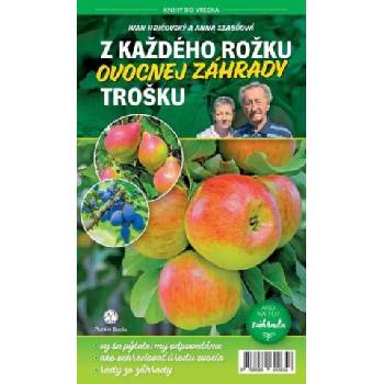 Z každého rožku ovocnej záhrady trošku | Anna Szabóová Ivan