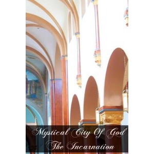 Mystical City of God The Incarnation | Mary Of Agreda (ISBN: 9781463646325)