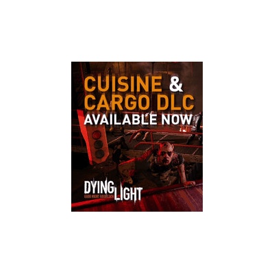 Dying Light - Cuisine & Cargo DLC