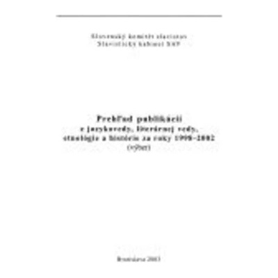 Prehlad publikacii z jazykovedy, literarnej vedy, etnololgie a historie za roky 1998-2002: Vyber