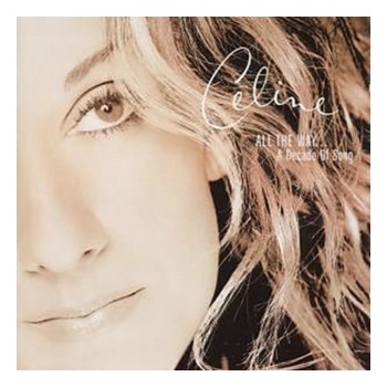 DION CELINE: ALL THE WAY...A DECADE OF SONG, CD