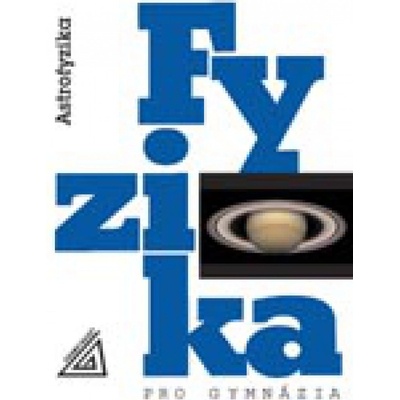 Fyzika pro gymnázia - astrofyzika - Macháček Martin