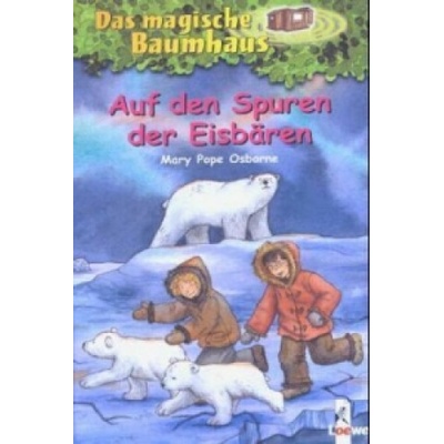 Mary Pope Osborne: Das magische Baumhaus 12. Auf den Spuren der Eisbären