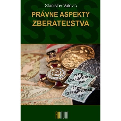 Právne aspekty zberateľstva - Stanislav Valovič