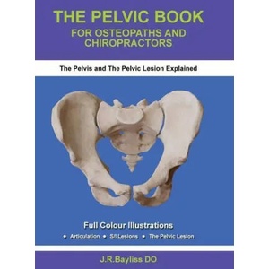 Pelvic Book for Osteopaths and Chiropractors | John R Bayliss (ISBN: 9780955093678)
