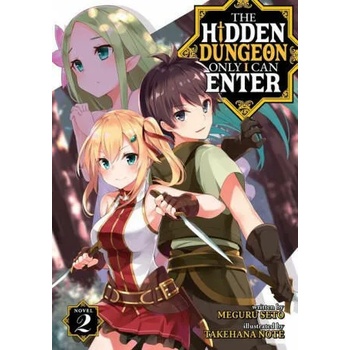 Hidden Dungeon Only I Can Enter (Light Novel) Vol. 2