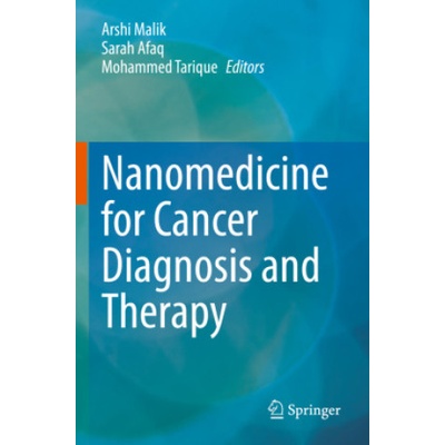 Nanomedicine for Cancer Diagnosis and Therapy | Arshi Malik, Sarah Afaq, Mohammed Tarique