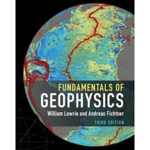 Fundamentals of Geophysics | William Lowrie, Andreas Fichtner (ISBN: 9781108716970)