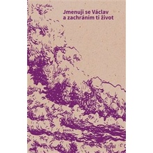 Jmenuji se Václav a zachráním ti život
