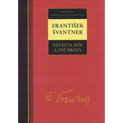 Nevesta hôľ a iné prózy - František Švantner