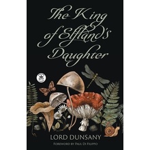 The King of Elfland's Daughter Dunsany Lord