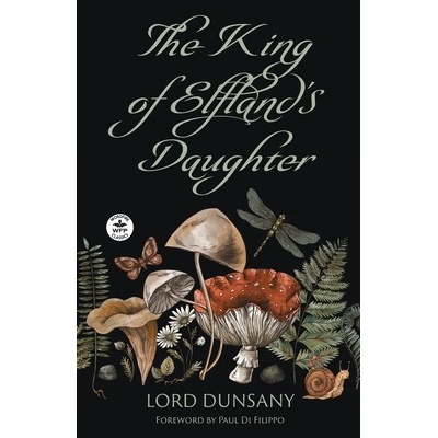 The King of Elfland's Daughter Dunsany Lord