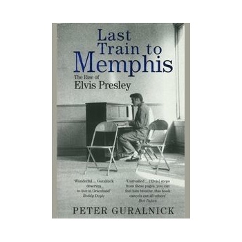 Last Train to Memphis Guralnick Peter