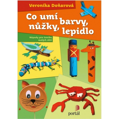 Co umí barvy, nůžky, lepidlo - Veronika Doňarová