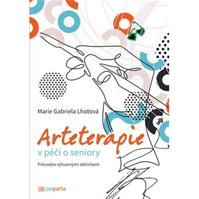 Arteterapie v péči o seniory - Marie Lhotová