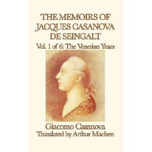 Memoirs of Jacques Casanova de Seingalt Vol. 1 the Venetian Years | Giacomo Casanova (ISBN: 9781515427452)