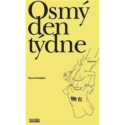 Osmý den týdne. 52 + 1 fejeton - Karel Hvížďala - NOVELA BOHEMICA