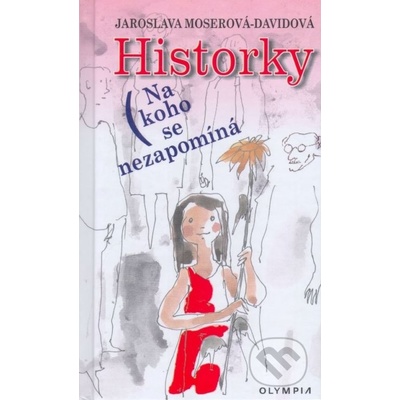 Historky - na koho se nezapomíná - Jaroslava Moserová
