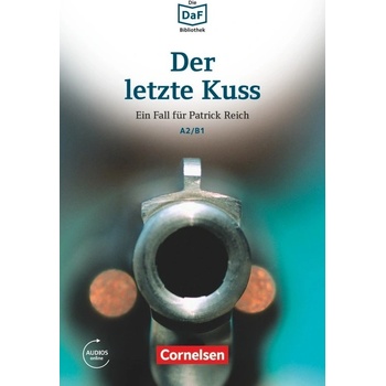 Die DaF-Bibliothek: A2-B1 - Der letzte Kuss: Banküberfall in München. Lektüre - Baumgarten, Ch., Borbein, V., Ewald, T.