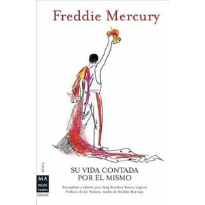 Freddie Mercury: Su Vida Contada Por el Mismo = Freddie Mercury | Greg Brooks, Simon Lupton, Jordi Planas (ISBN: 9788415256328)