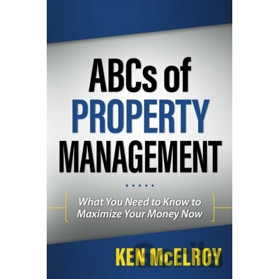 The ABCs of Property Management: What You Need to Know to Maximize Your Money Now McElroy Ken Paperback