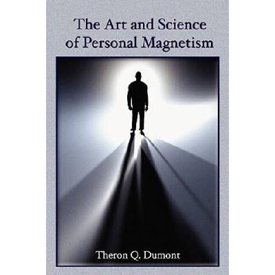 Art and Science of Personal Magnetism | Theron Q. Dumont