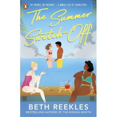 The Summer Switch-Off: The hilarious summer must-read from the author of The Kissing Booth - Beth Reeklesová