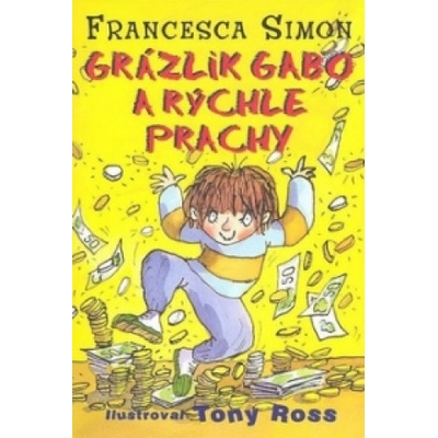 Grázlik Gabo a rýchle prachy | Francesca Simon, Tony Ross