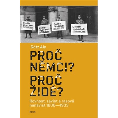 Proč Němci? Proč Židé? Rovnost, závist a rasová nenávist 1800–1933