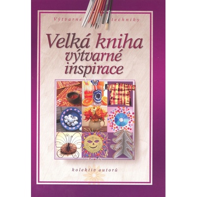 Velká kniha výtvarné inspirace Kolektiv autorů, Monika Brýdová