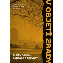 V objetí zrady - Zlín v časech okupace a převratů