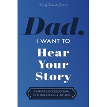 Dad, I Want to Hear Your Story: A Father's Guided Journal To Share His Life & His Love
