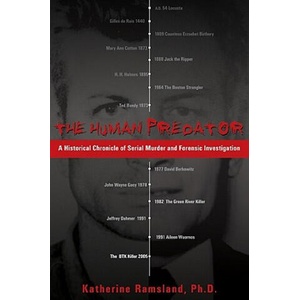 The Human Predator: A Historical Chronicle of Serial Murder and Forensic Investigation | Katherine M. Ramsland (ISBN: 9780425213780)