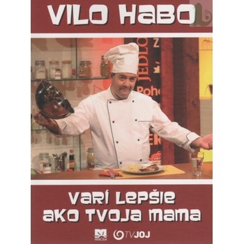 Vilo Habo varí lepšie ako tvoja mama - Vilo Habo SK