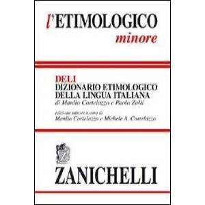L'etimologico minore. Dizionario etimologico della lingua italiana | Manlio Cortelazzo, Paolo Zolli, M. A. Cortelazzo (ISBN: 9788808099778)
