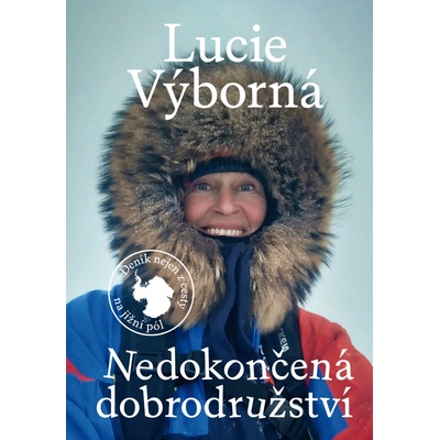 Nedokončená dobrodružství - Deník nejen z cesty na jižní pól – Hledejceny.cz