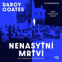 Nenasytní mrtví - Darcy Coates - čte Martina Kechnerová