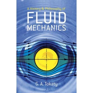 History and Philosophy of Fluid Mechanics | G. A. Tokaty (2003)