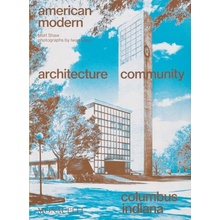 American Modern Architecture; Community; Columbus, Indiana Shaw Matt