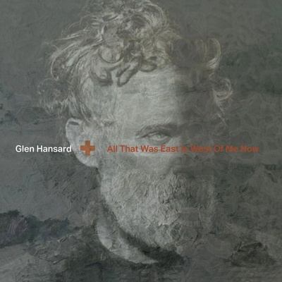 Glen Hansard - All That Was East Is West of Me Now CD