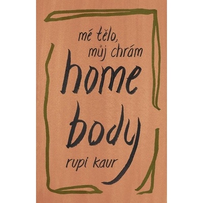 Home Body: Mé tělo, můj chrám - Rupi Kaur – Sleviste.cz