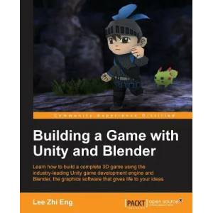Building a Game with Unity and Blender | Lee Zhi Eng (ISBN: 9781785282140)